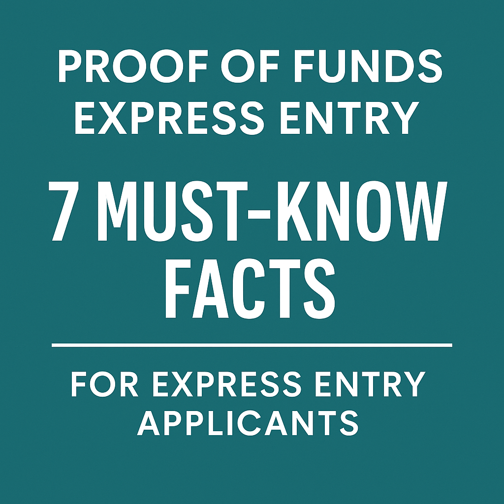 A bold teal graphic with white text that reads “Proof of Funds – 7 Must-Know Facts for Express Entry Applicants.