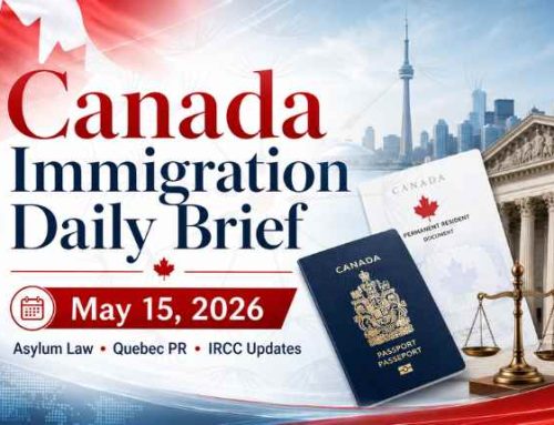 Canada Immigration Daily Update – May 15, 2026 | Asylum Law, Quebec PR & IRCC Updates